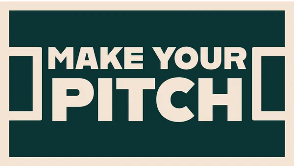Make Your Pitch!